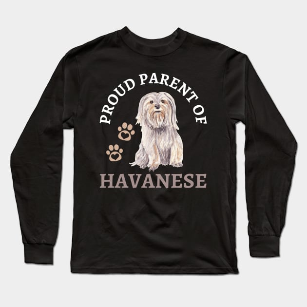 Parent of Havanese Life is better with my dogs Dogs I love all the dogs Long Sleeve T-Shirt by BoogieCreates